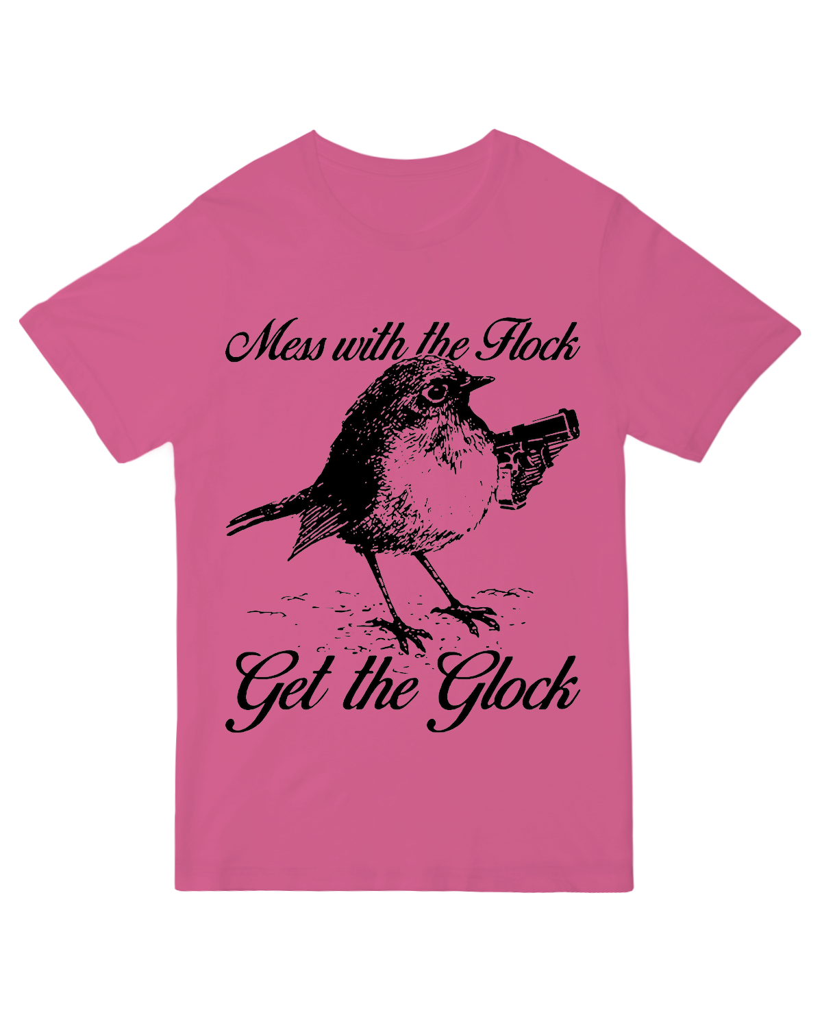 Mess with the Flock Get the Glock