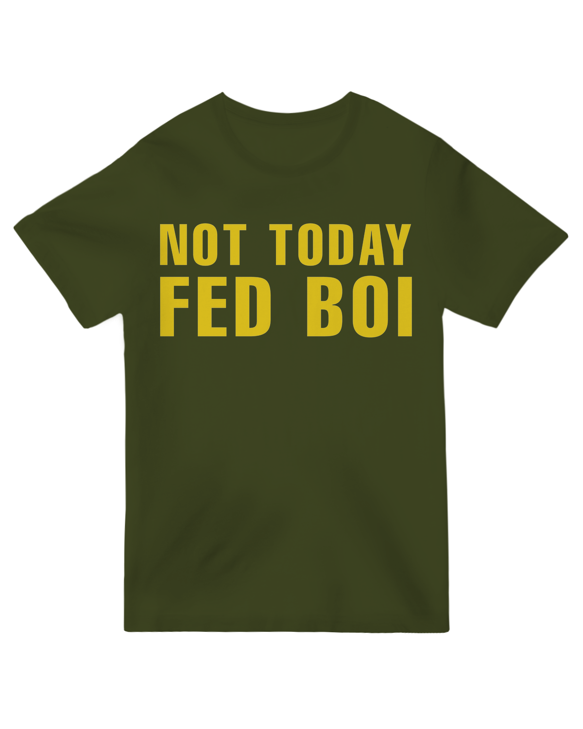 Not Today Fed Boi