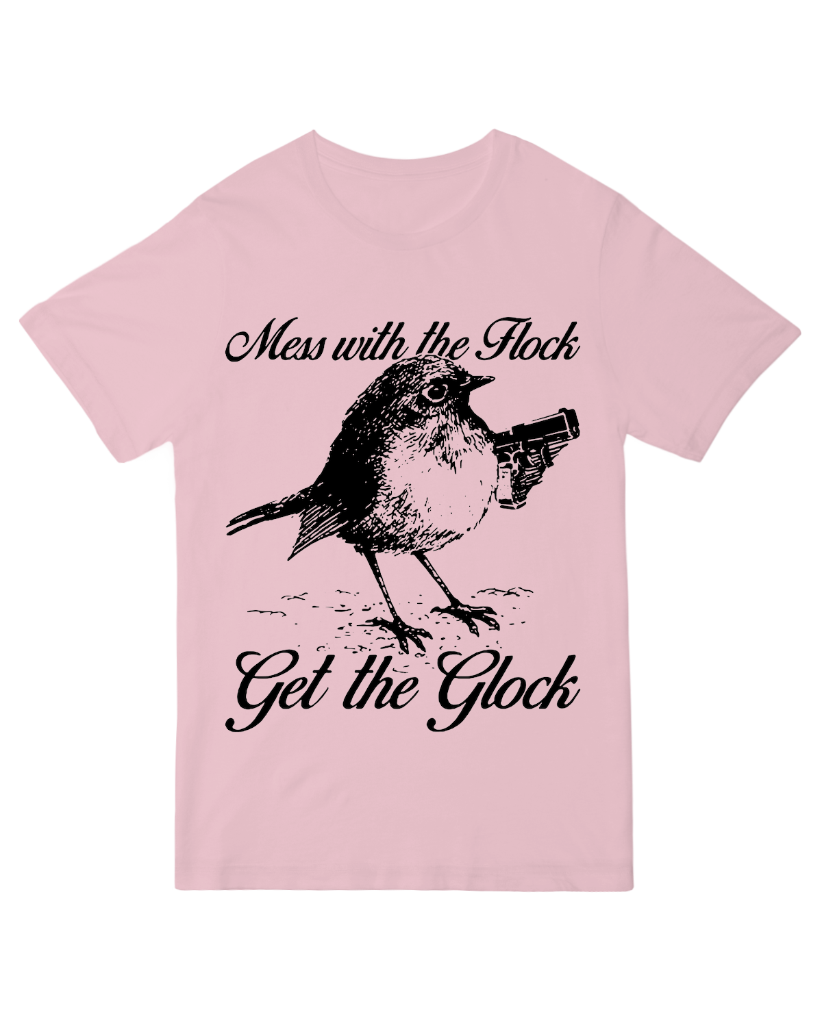 Mess with the Flock Get the Glock