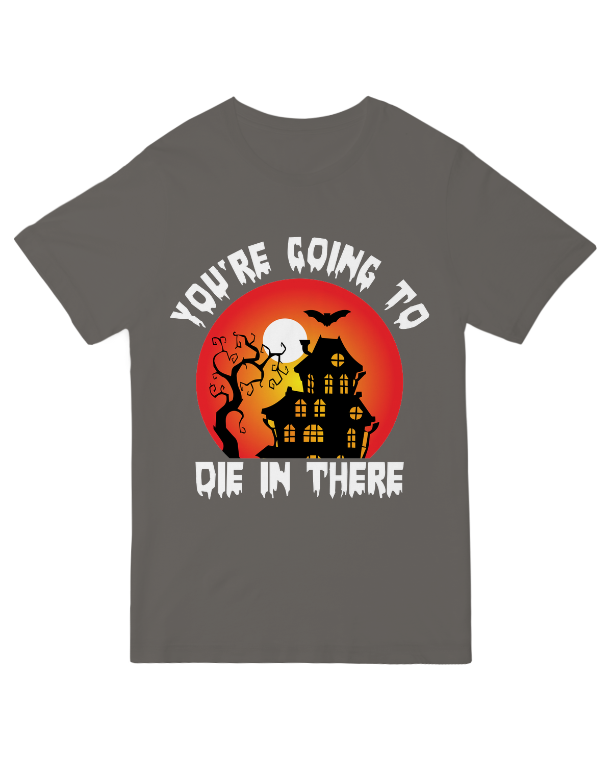 You're Going to DIE in There