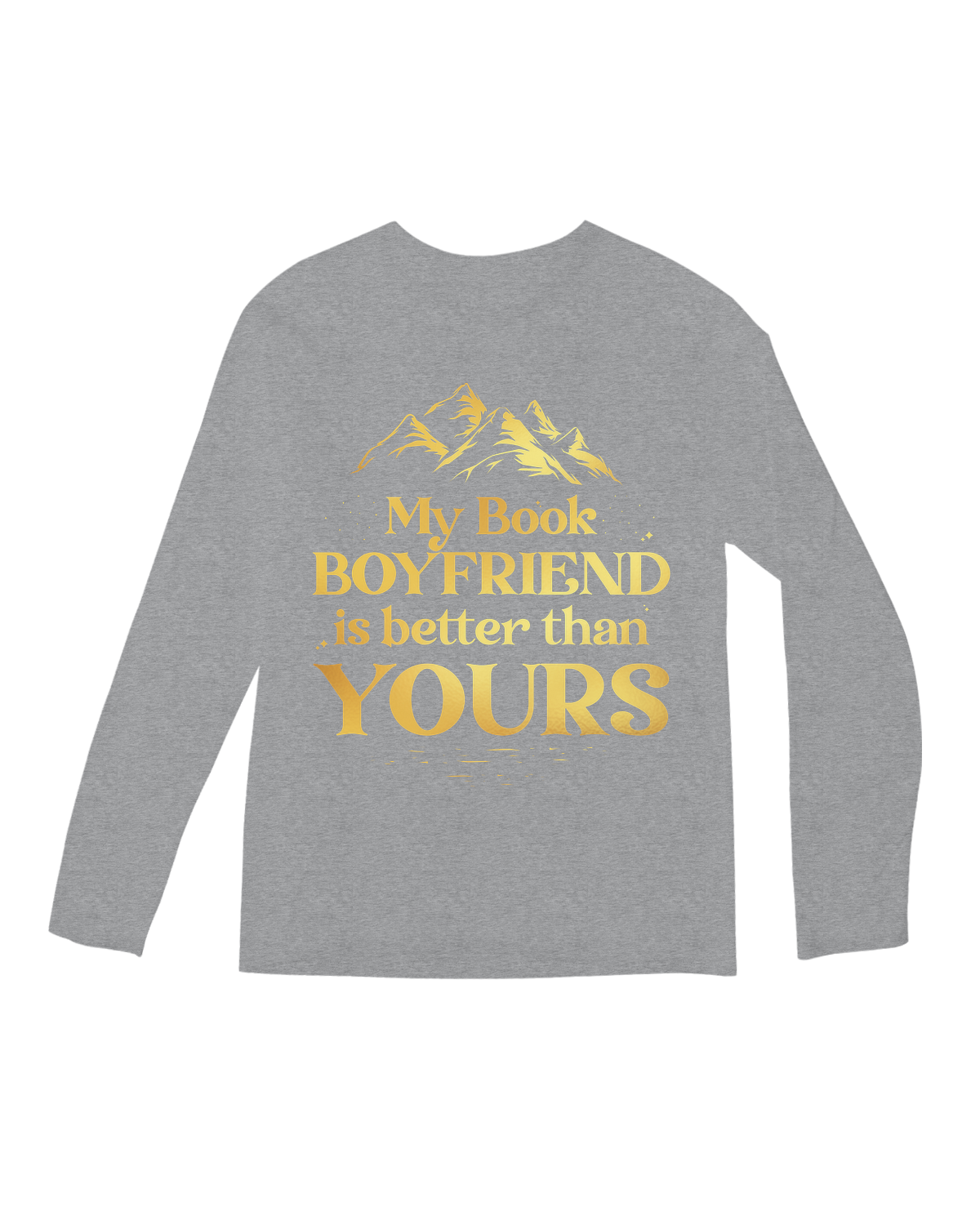 My book boyfriend is better than yours Long Sleeve Tee