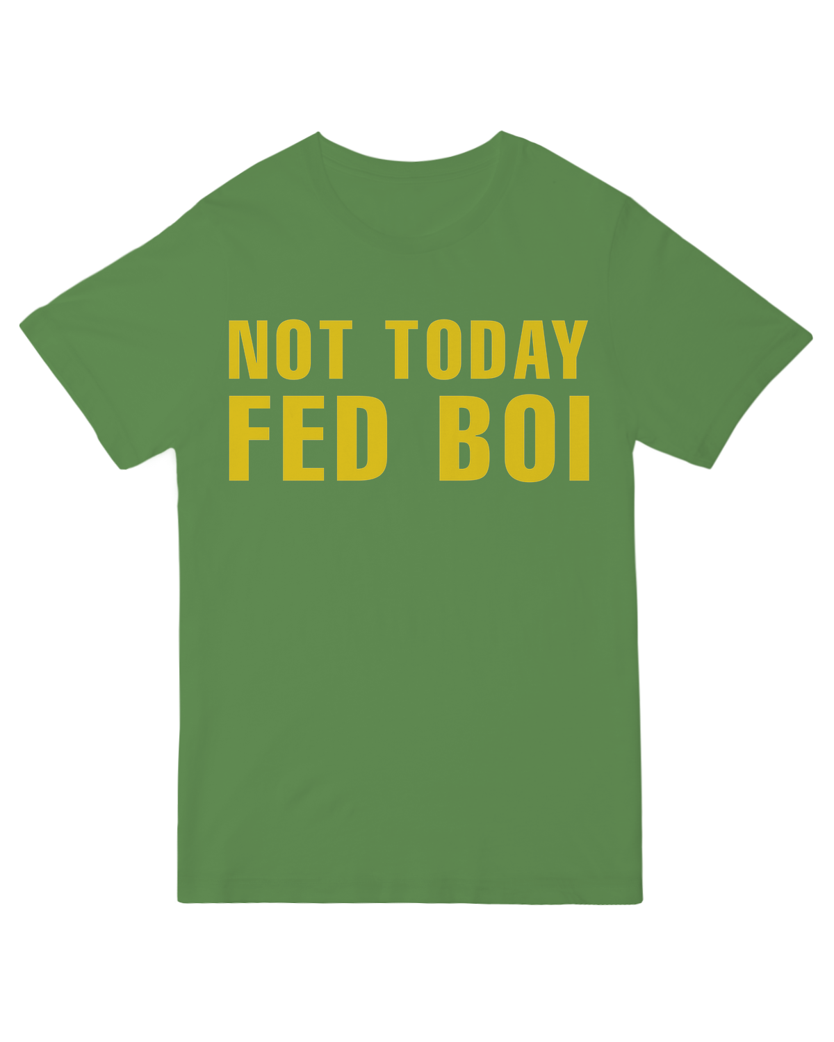 Not Today Fed Boi