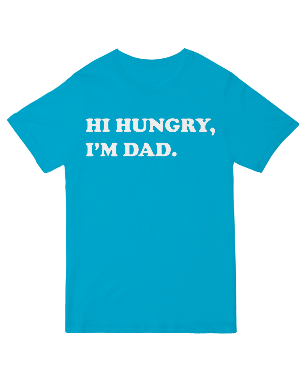 Hi Hungry, I'm dad