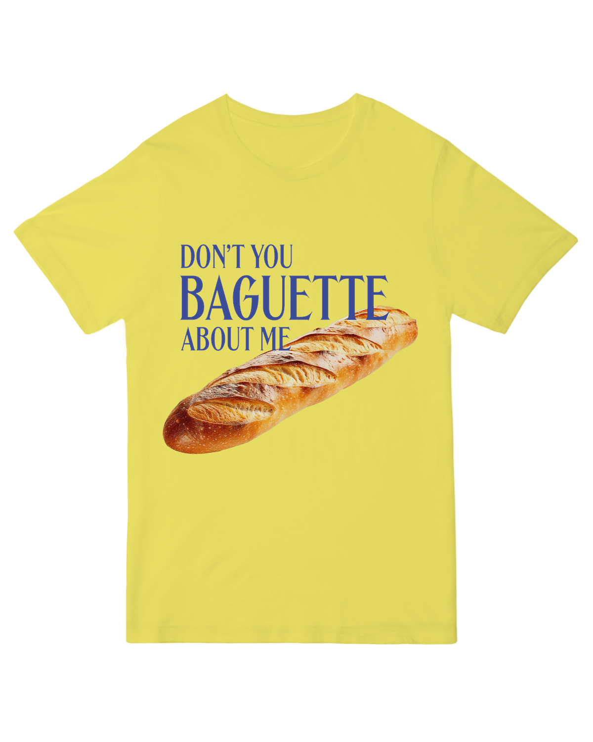 Don't You Baguette About Me