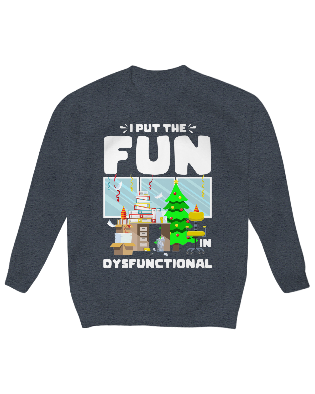 I Put the Fun in Dysfunctional Crew Neck Fleece
