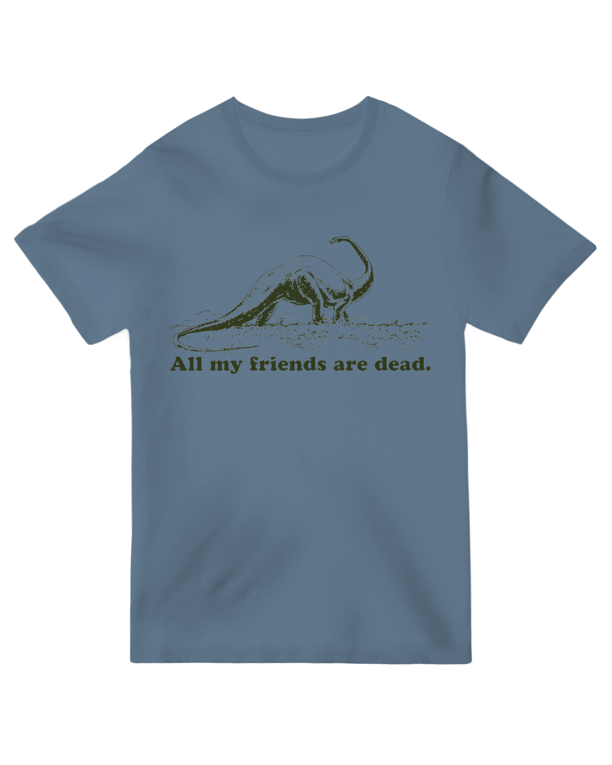 All my friends are dead