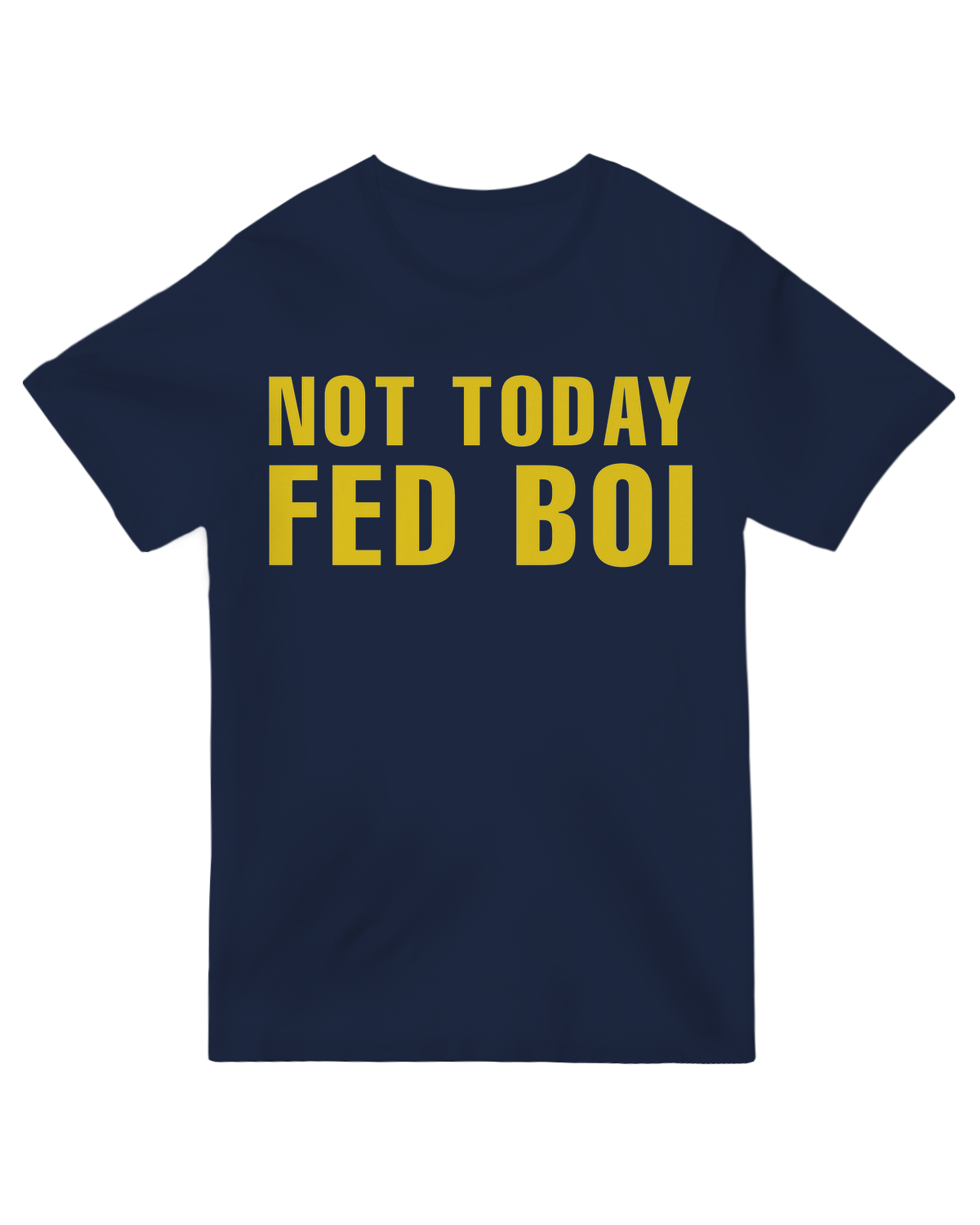 Not Today Fed Boi