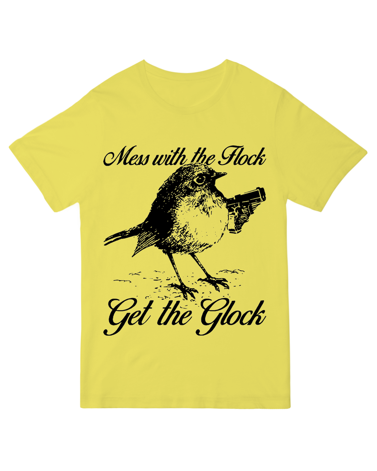 Mess with the Flock Get the Glock