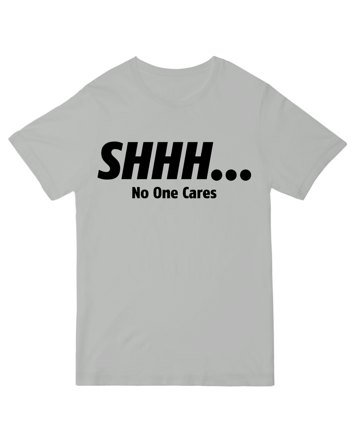 Shhh No One Cares