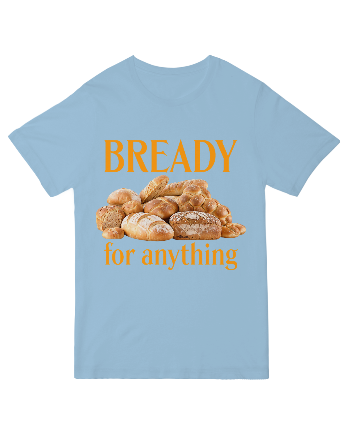 Bready For Anything