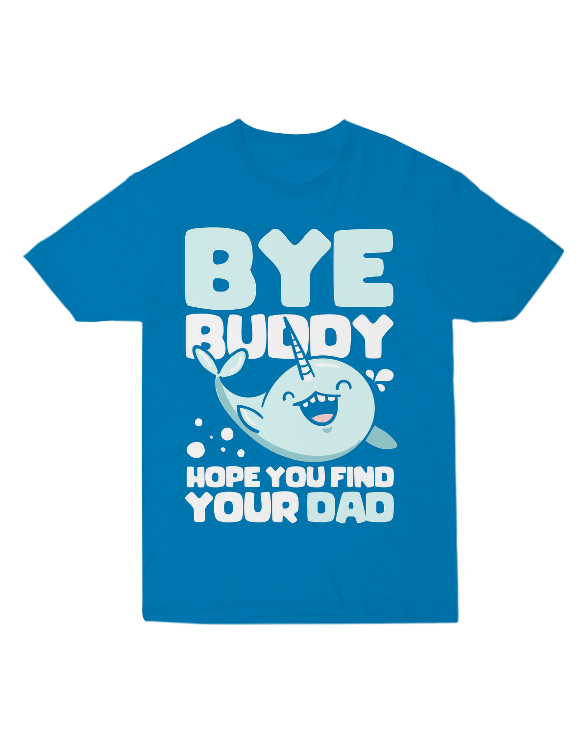 Bye buddy I hope you find your dad