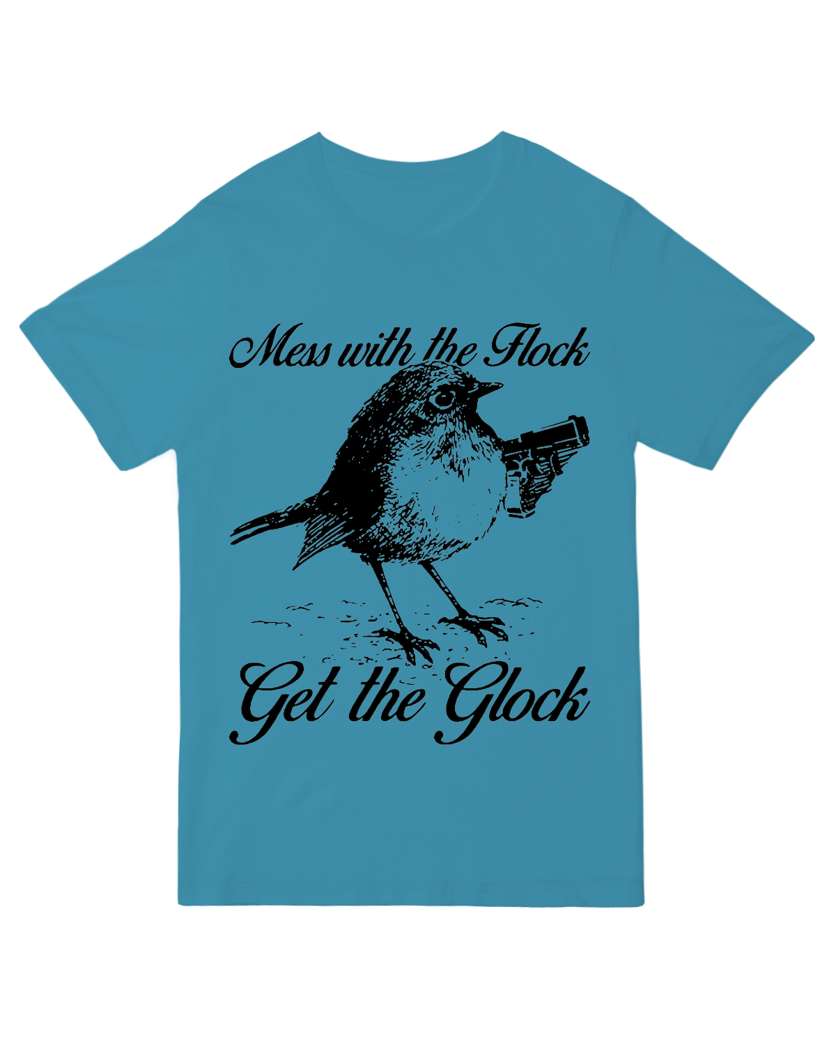 Mess with the Flock Get the Glock