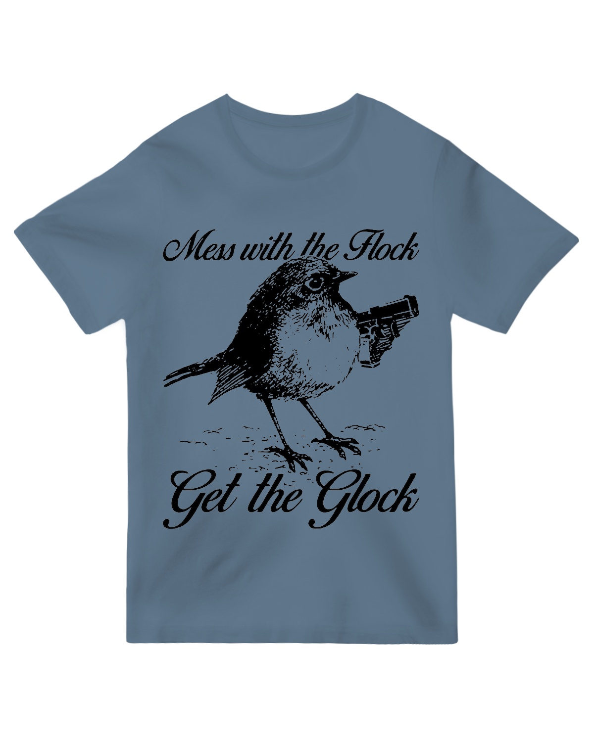 Mess with the Flock Get the Glock