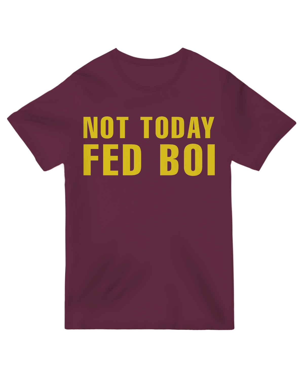 Not Today Fed Boi