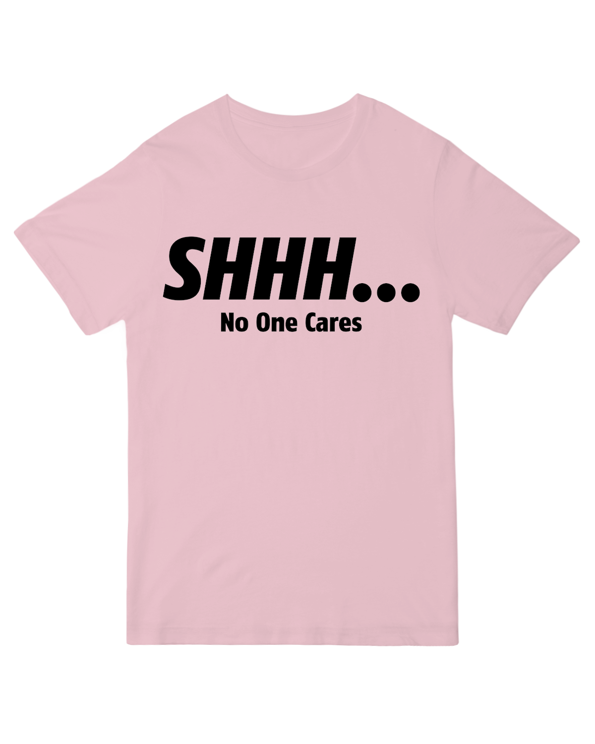 Shhh No One Cares