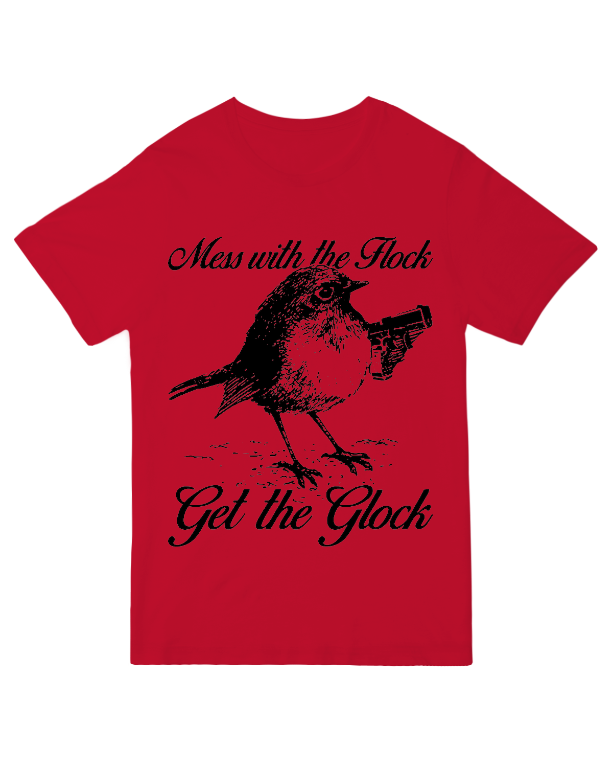 Mess with the Flock Get the Glock