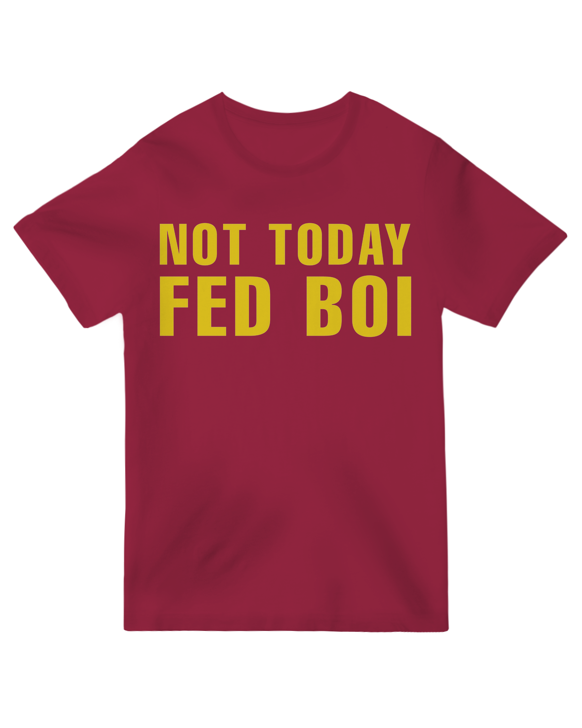 Not Today Fed Boi