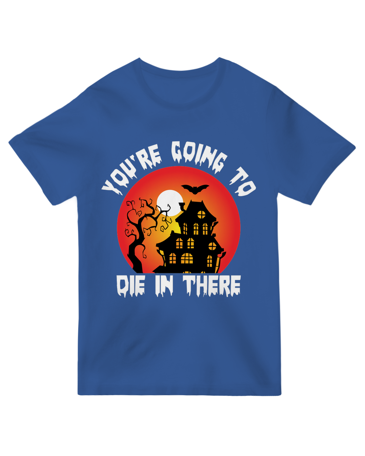 You're Going to DIE in There