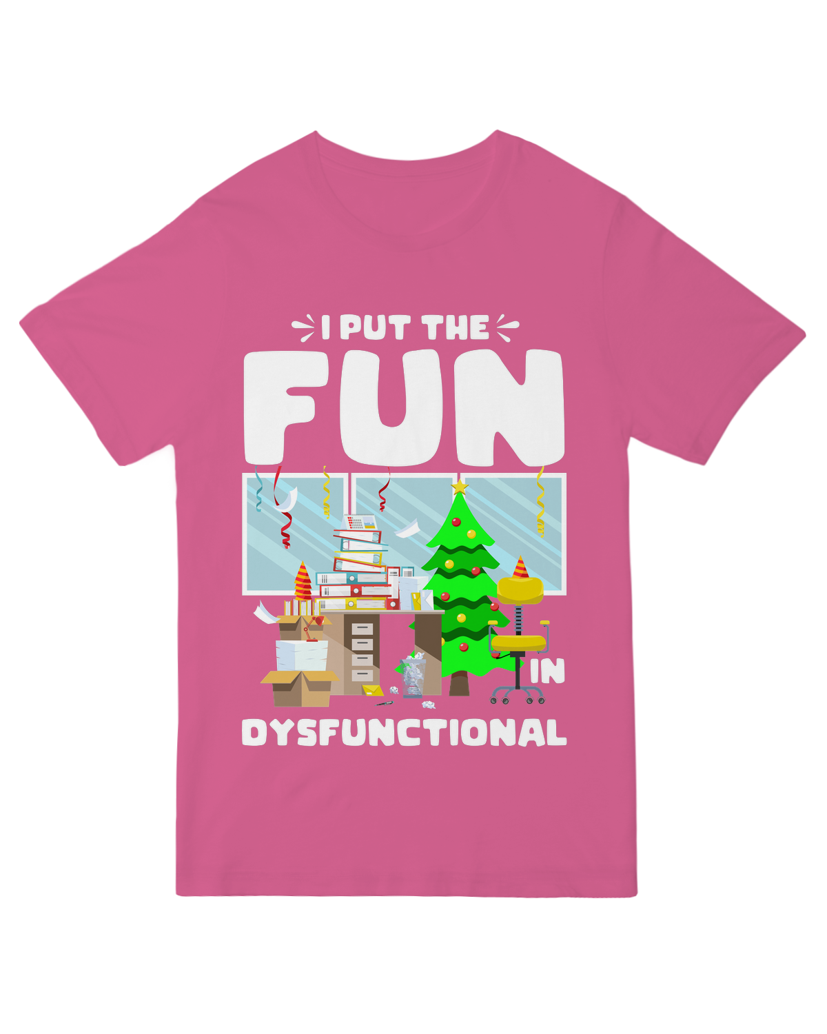 I put the fun in dysfunctional