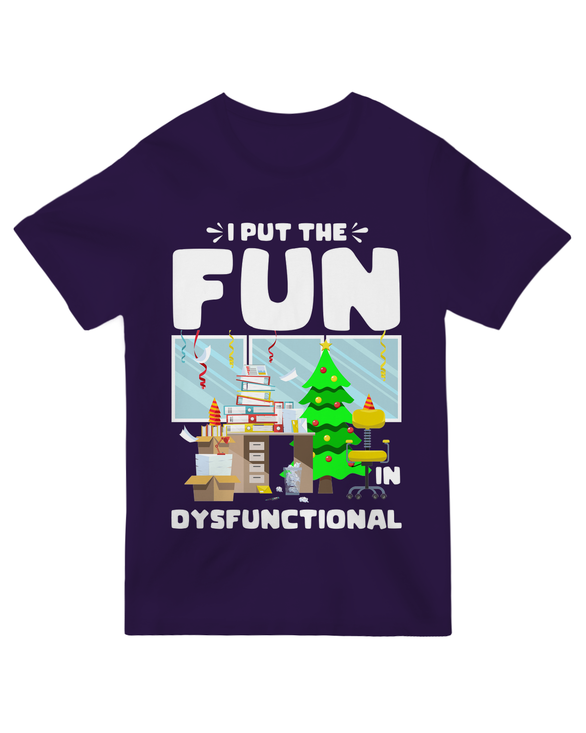 I put the fun in dysfunctional