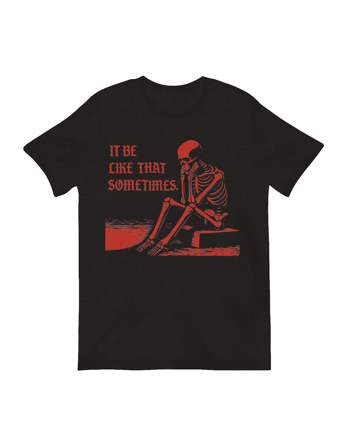 It Be Like That Skeleton