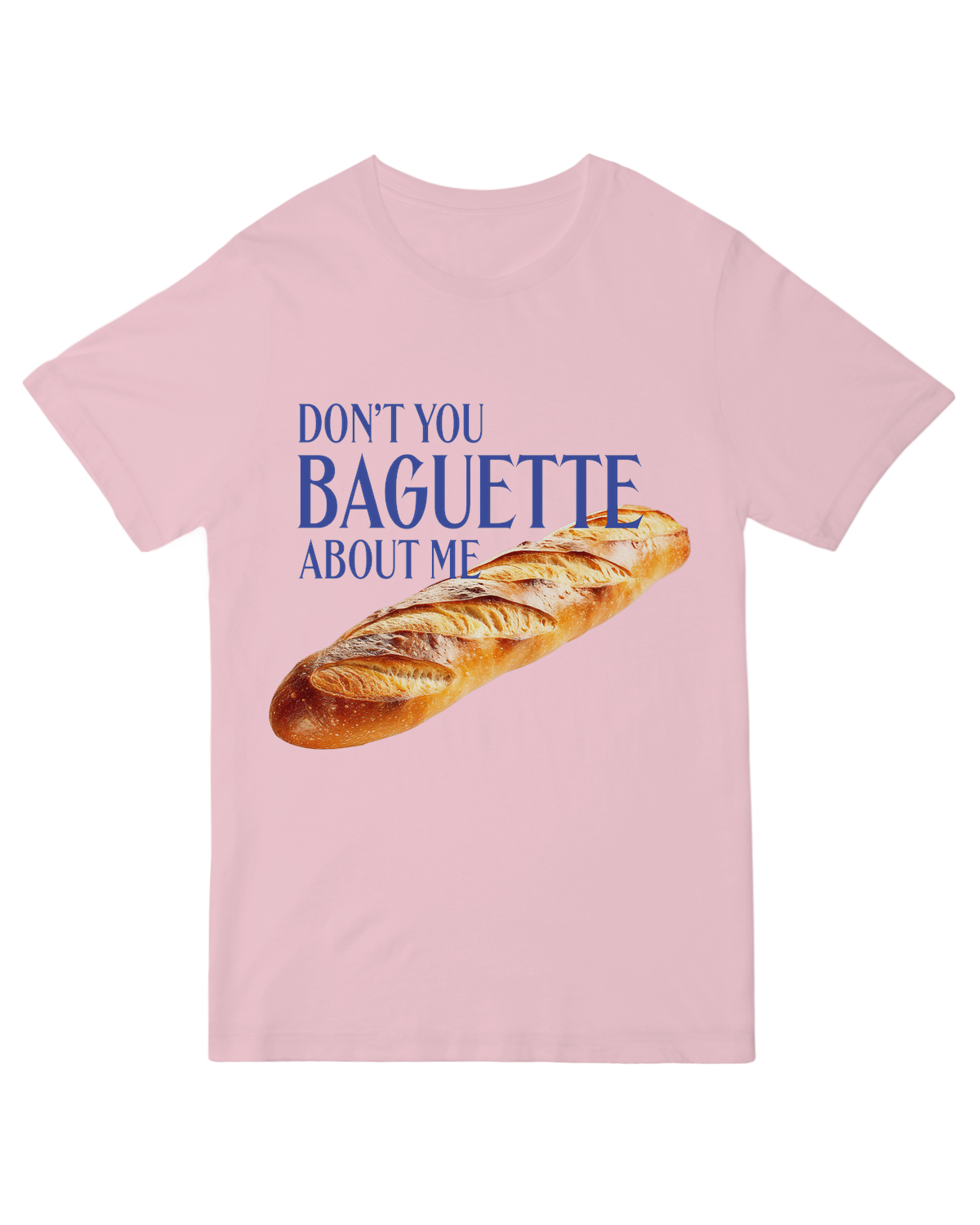 Don't You Baguette About Me