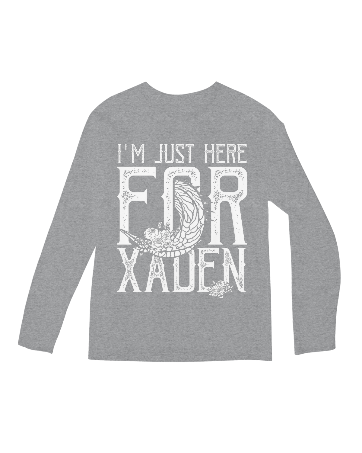 I’m Just Here for Xaden Long Sleeve Tee