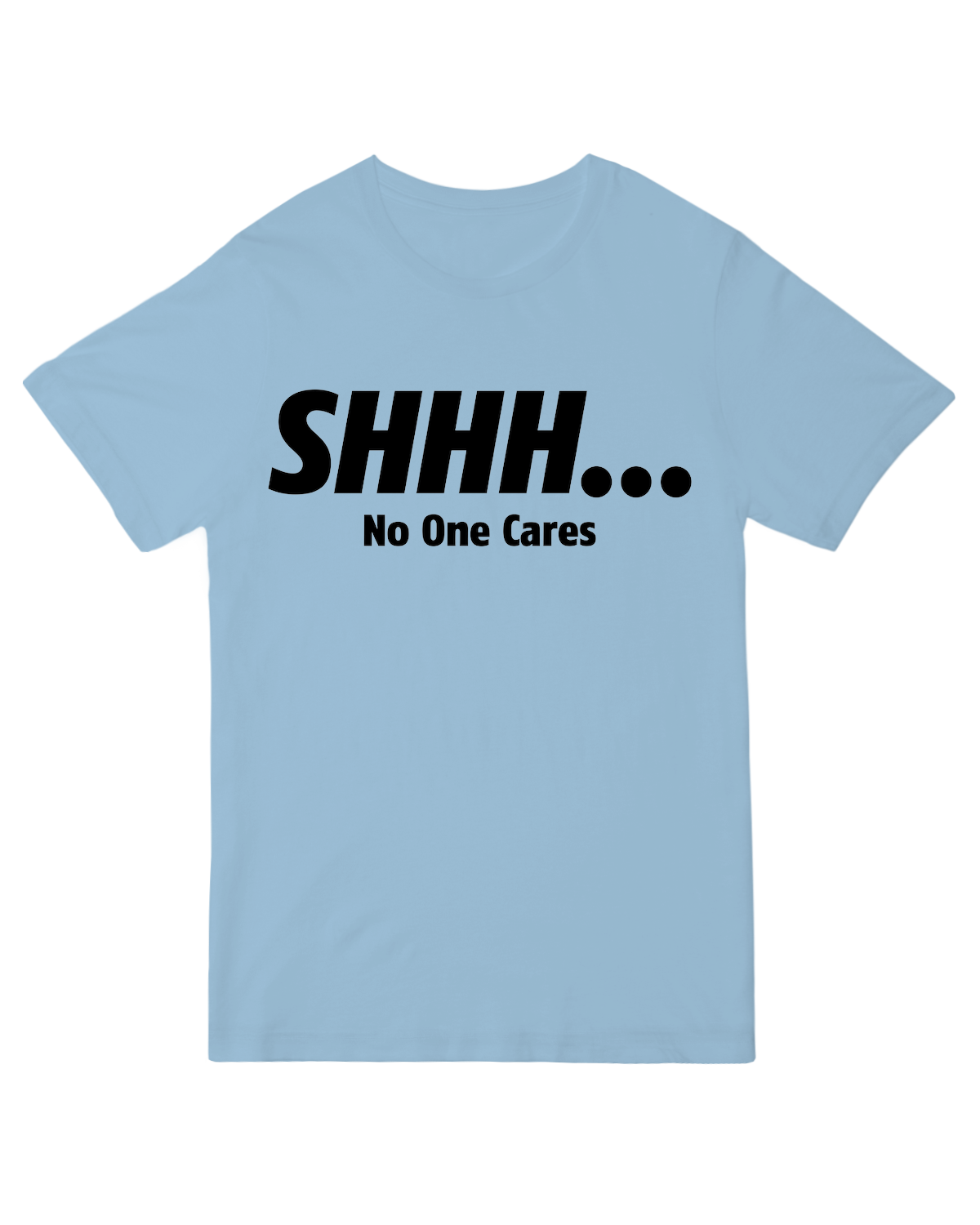 Shhh No One Cares