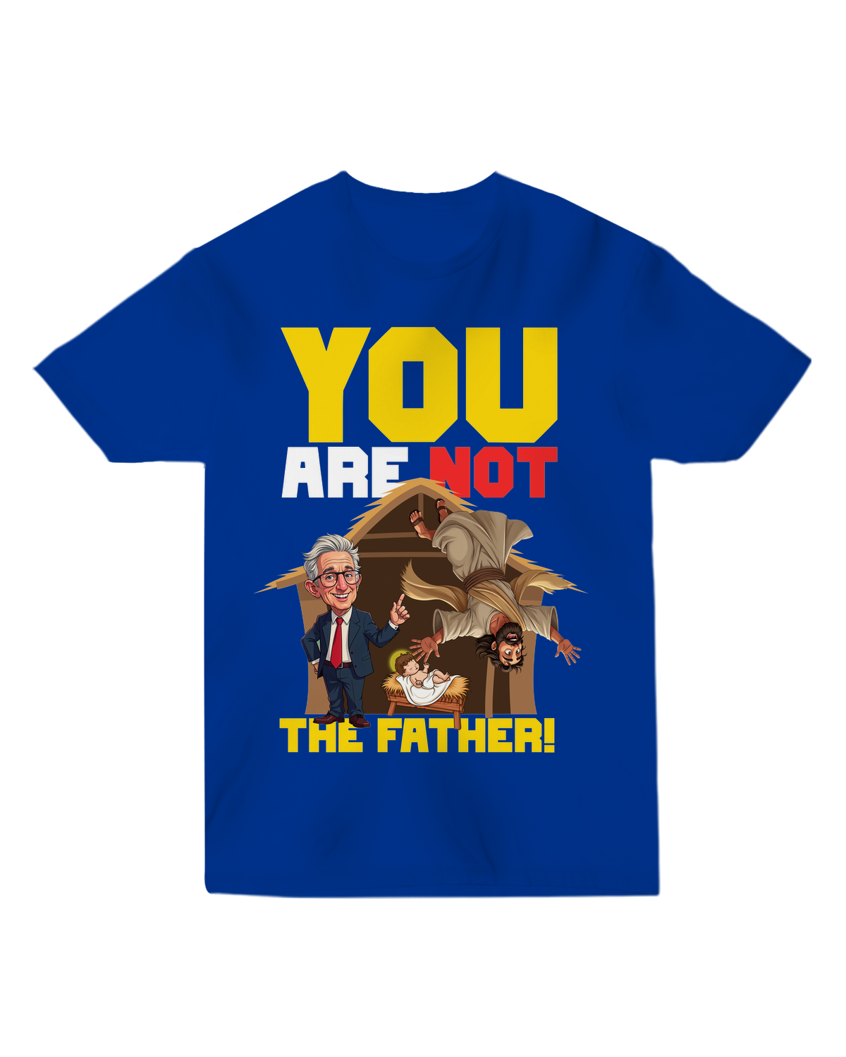 You Are NOT the Father T-Shirt