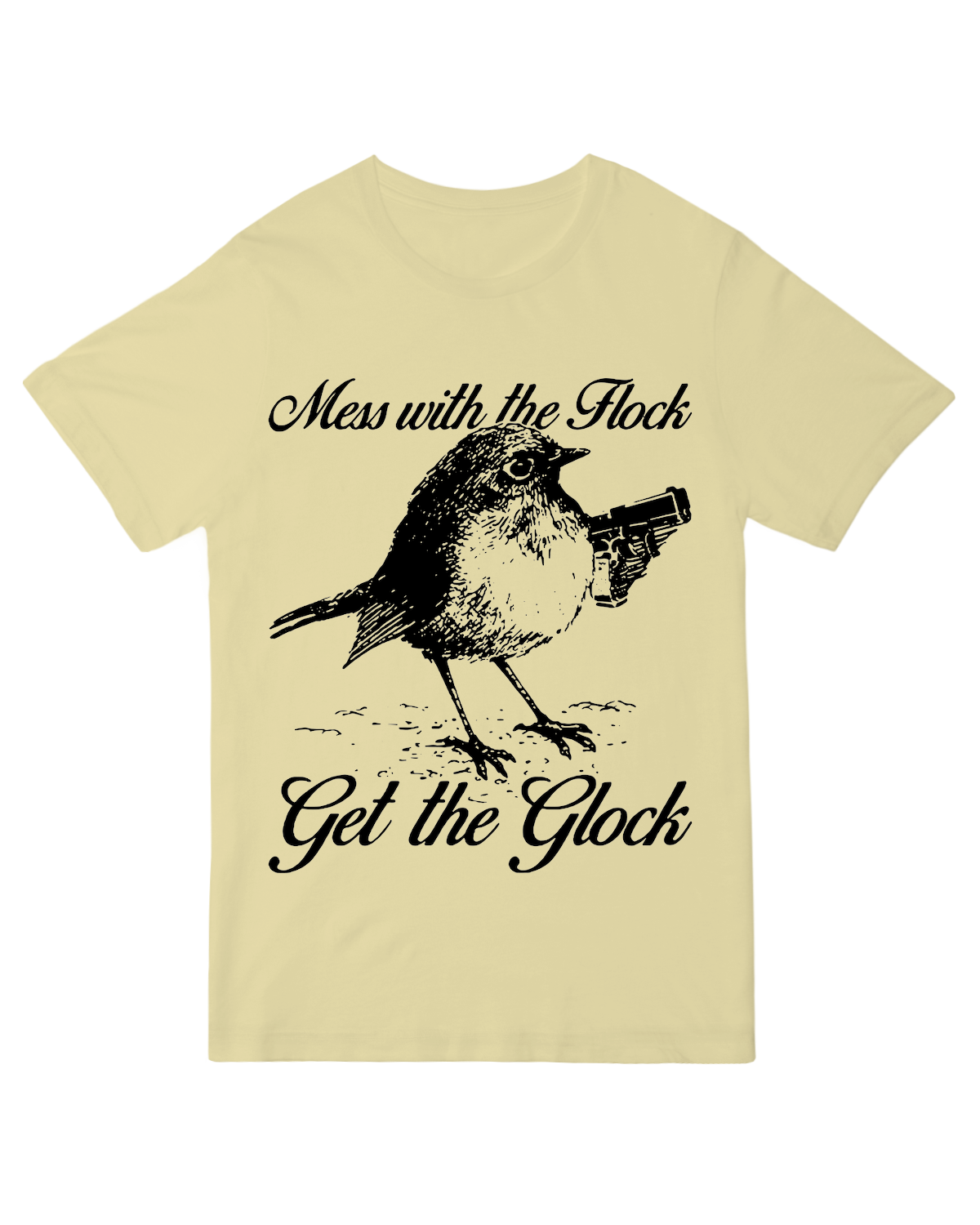 Mess with the Flock Get the Glock