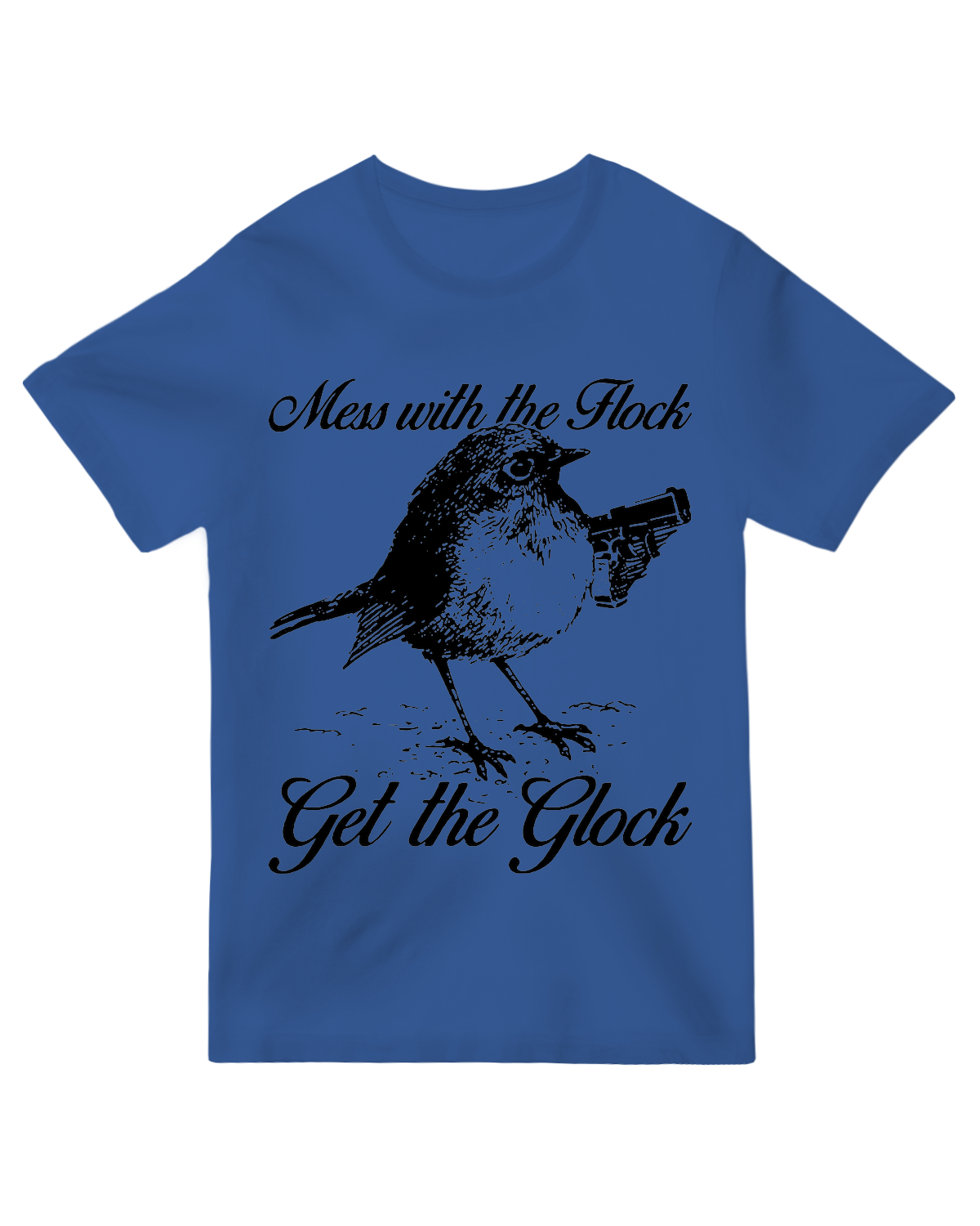 Mess with the Flock Get the Glock