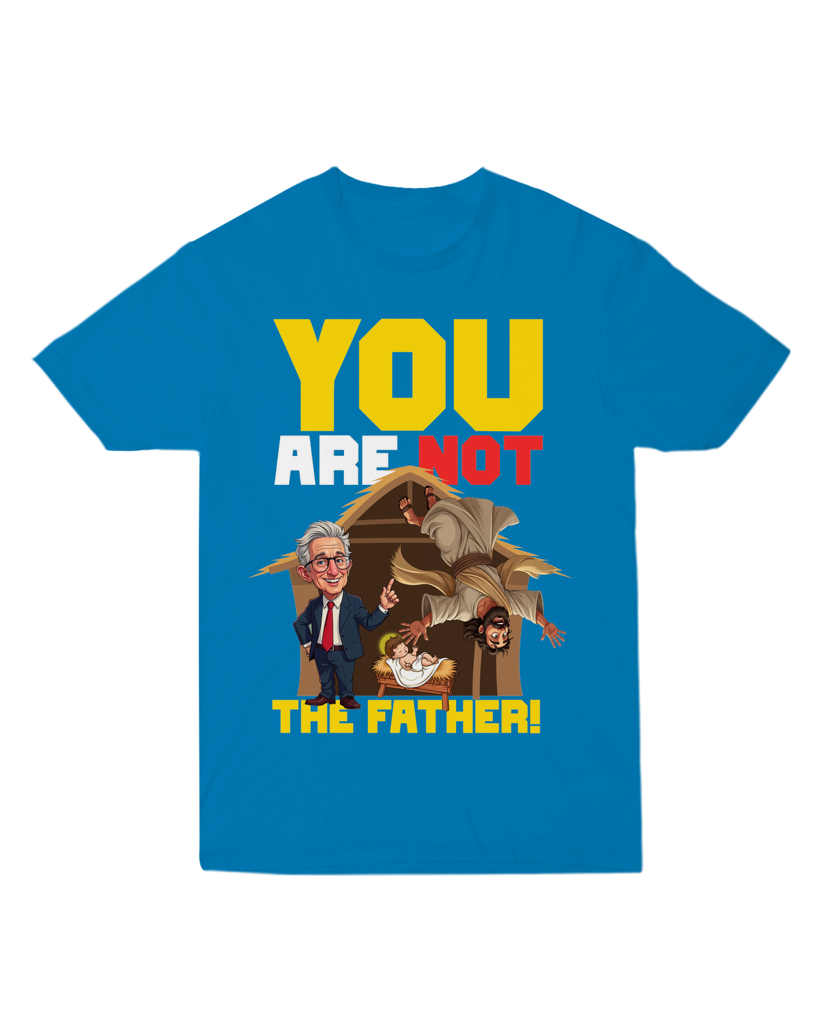 You Are NOT the Father T-Shirt