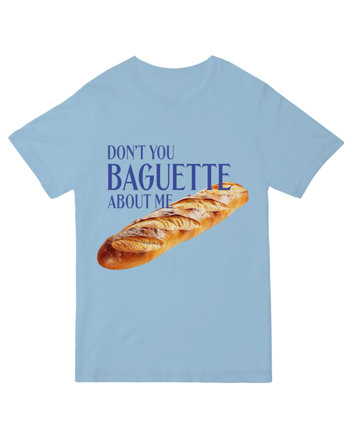 Don't You Baguette About Me
