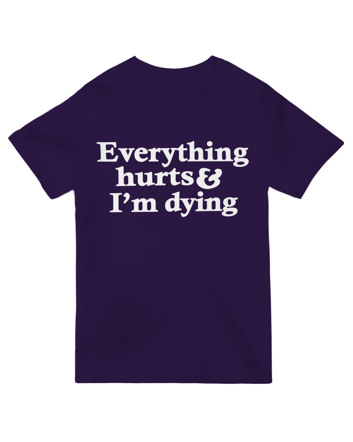 Everything Hurts And I'm Dying