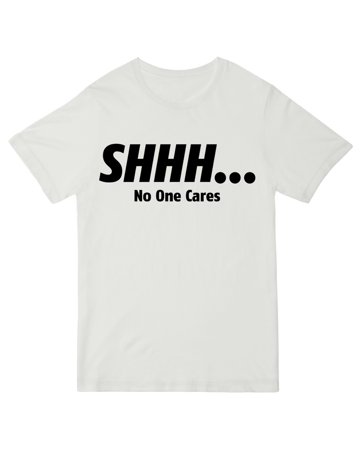Shhh No One Cares