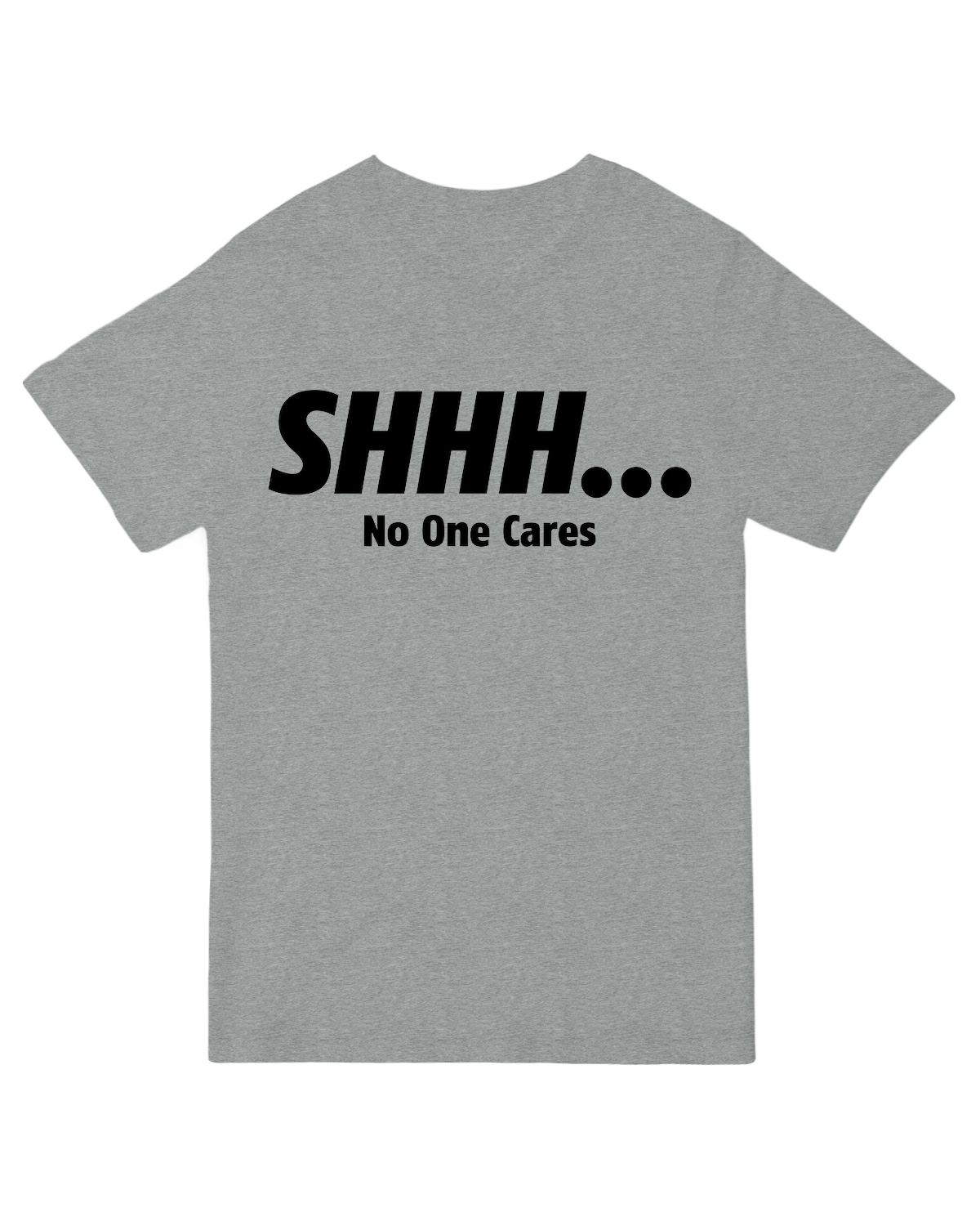 Shhh No One Cares