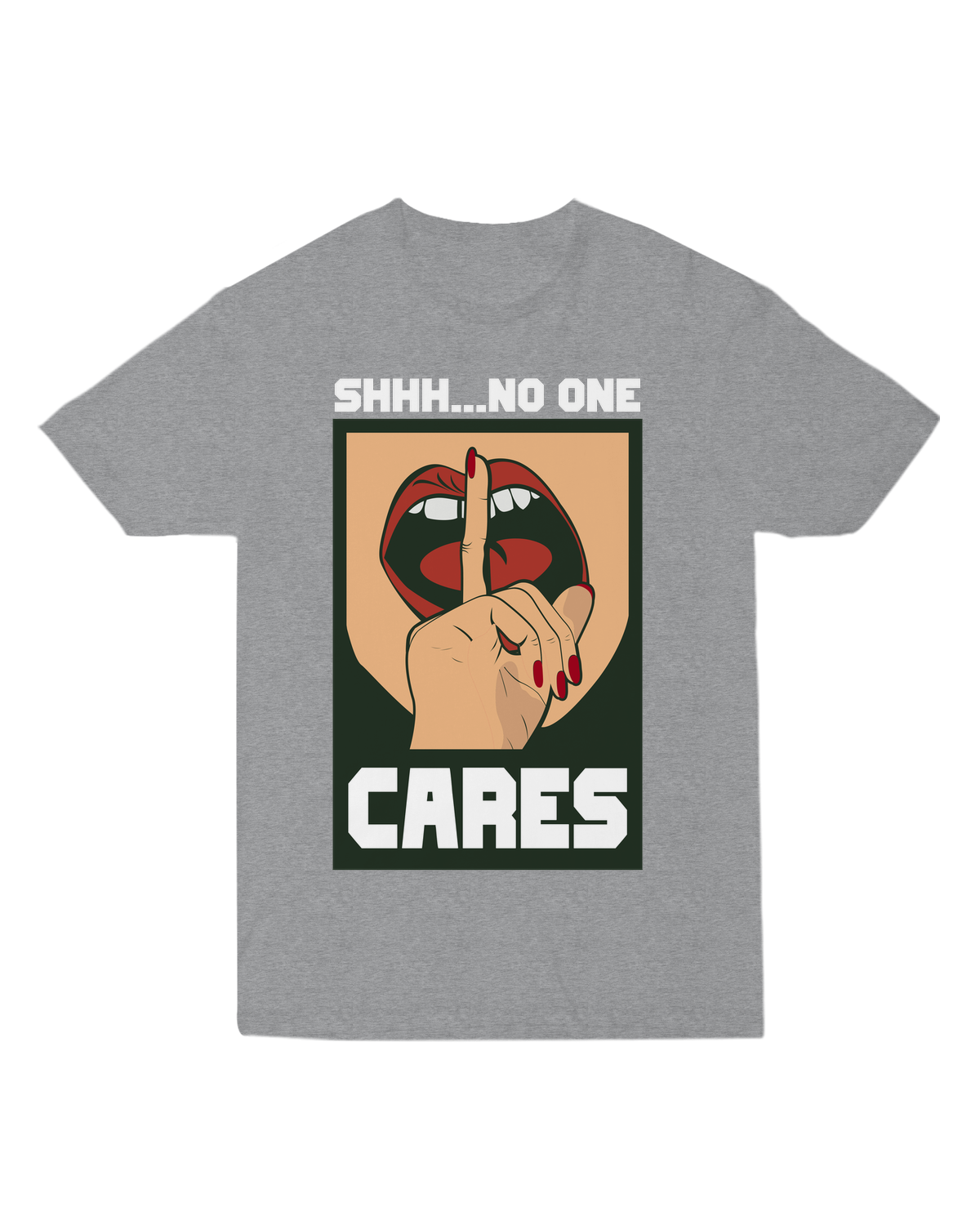 Shhh... No One Cares T-Shirt