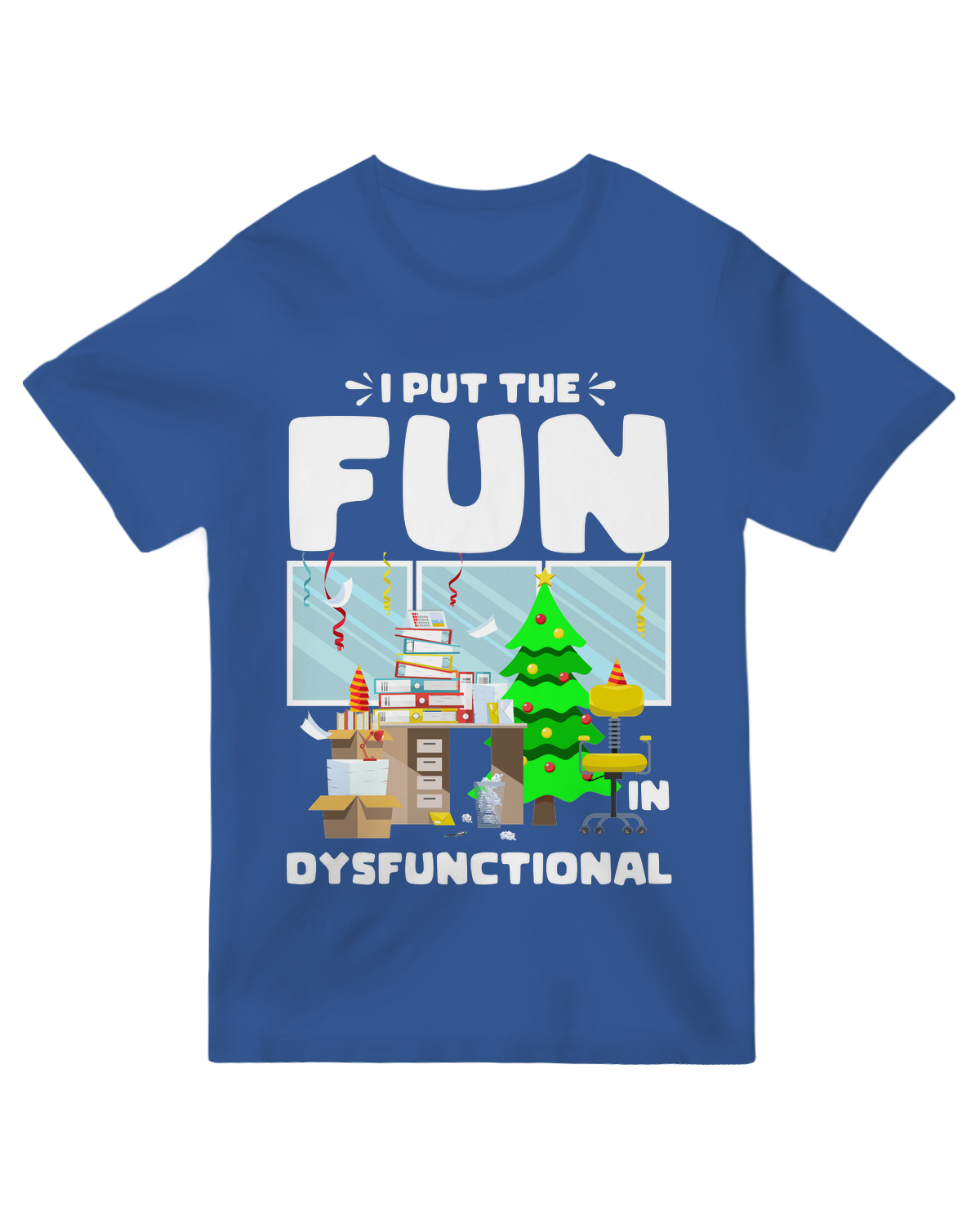 I put the fun in dysfunctional