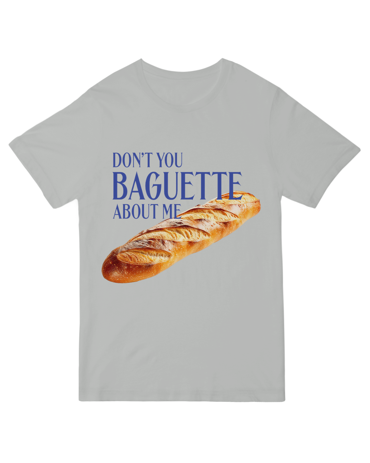Don't You Baguette About Me
