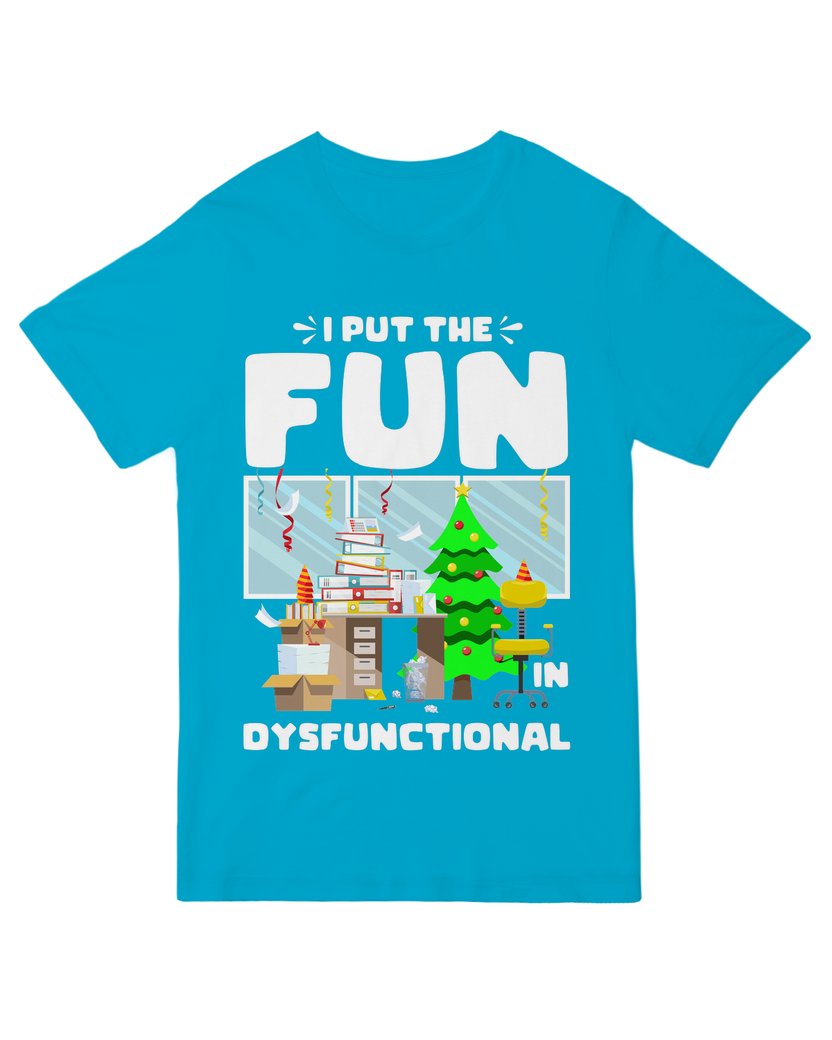 I put the fun in dysfunctional