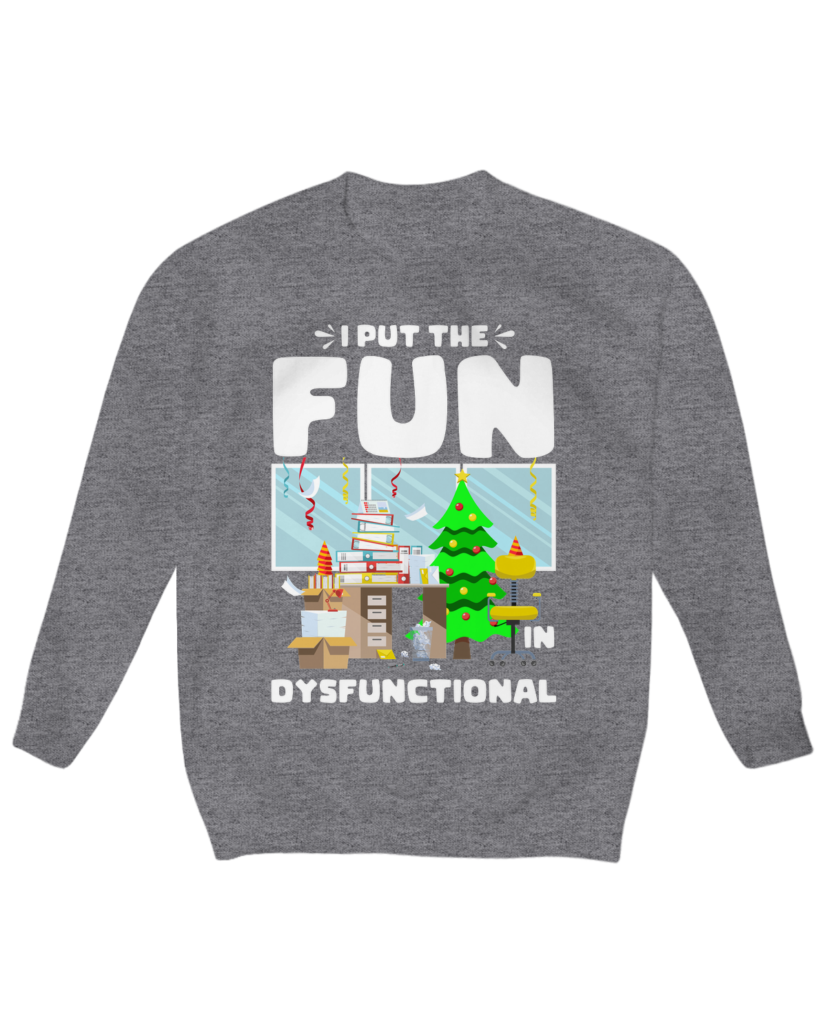 I Put the Fun in Dysfunctional Crew Neck Fleece