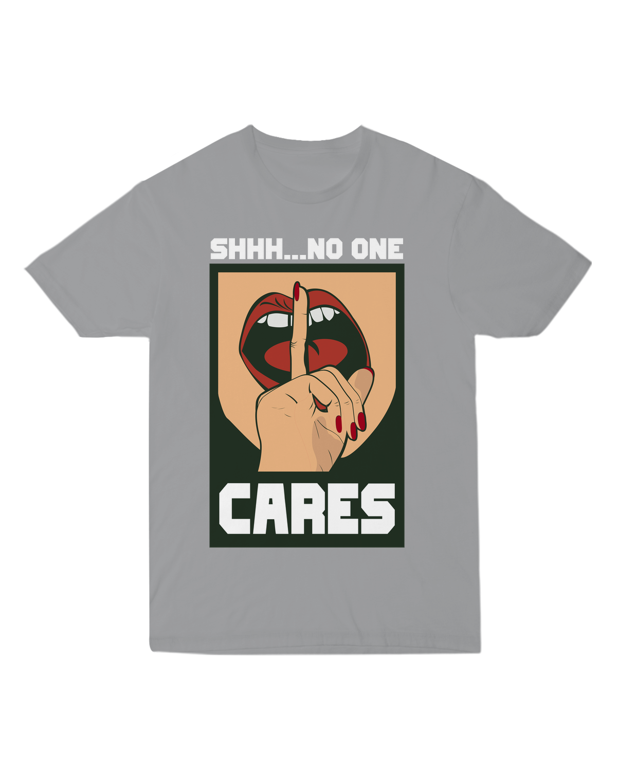Shhh... No One Cares T-Shirt