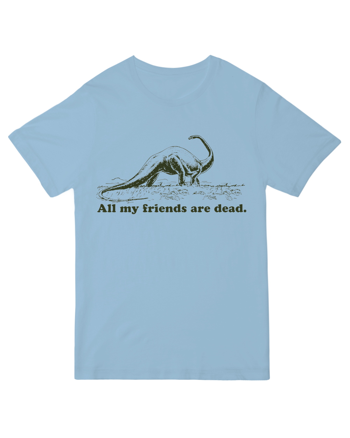 All my friends are dead
