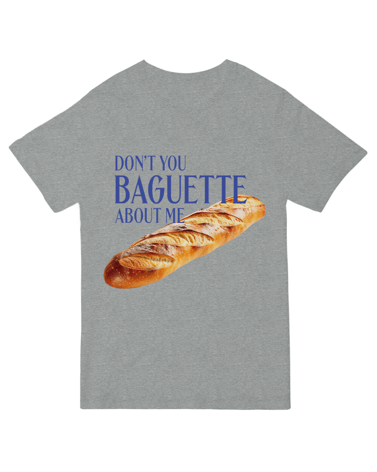 Don't You Baguette About Me