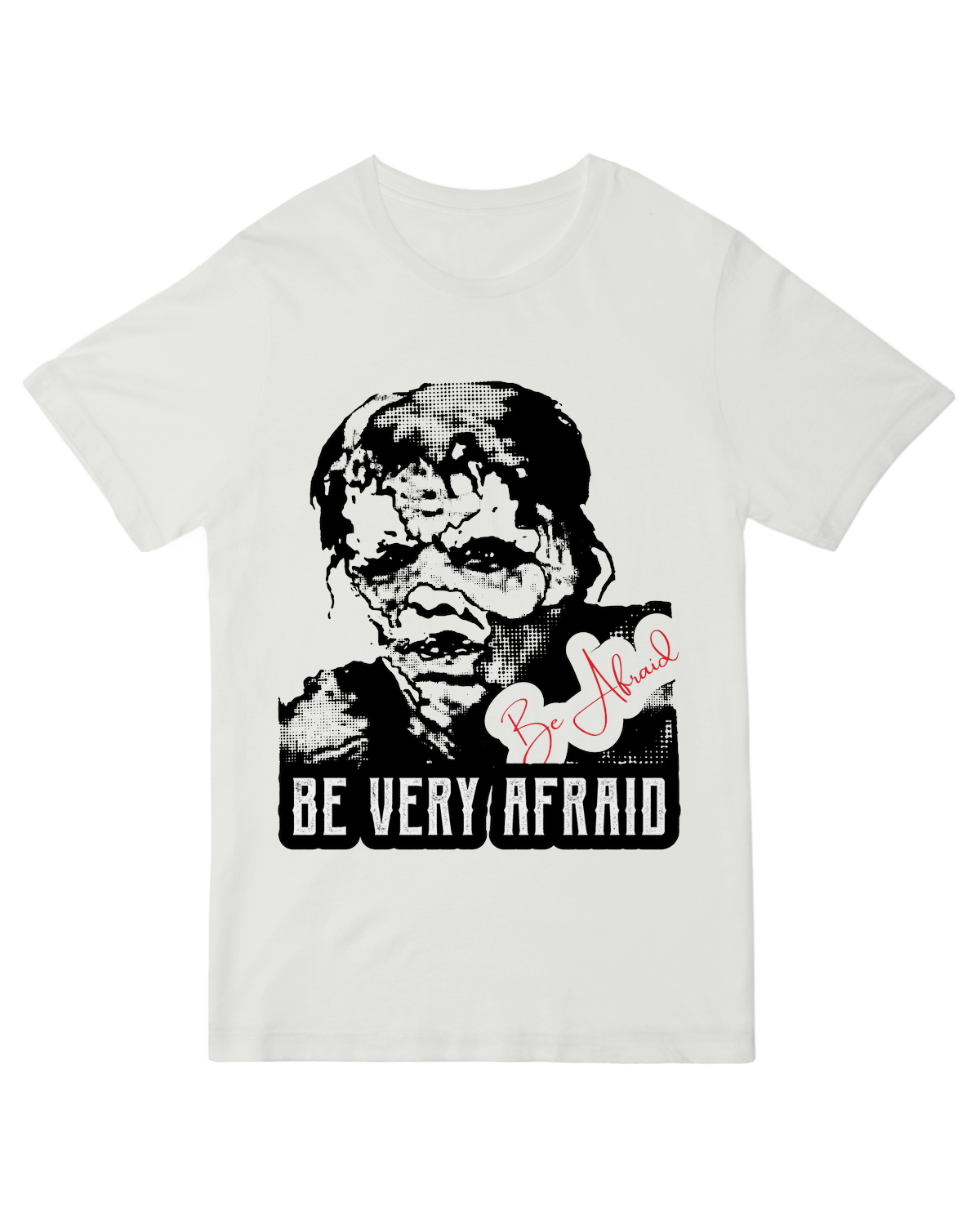 "Scary 'Be Very Afraid' Halloween t-shirt for horror-themed outfits"