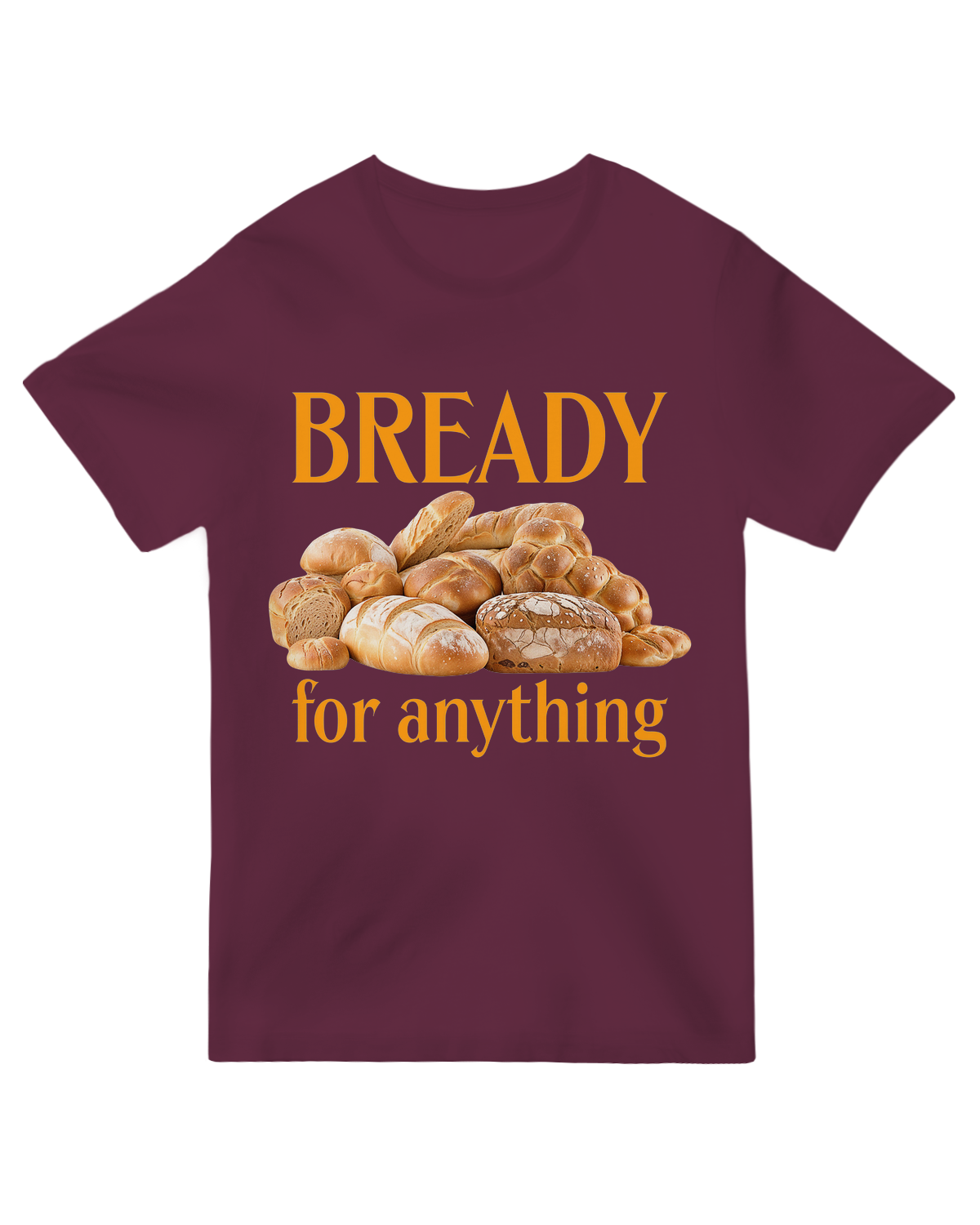 "Funny 'Bready For Anything' bread pun t-shirt – soft cotton graphic tee for bakers and carb lovers"
