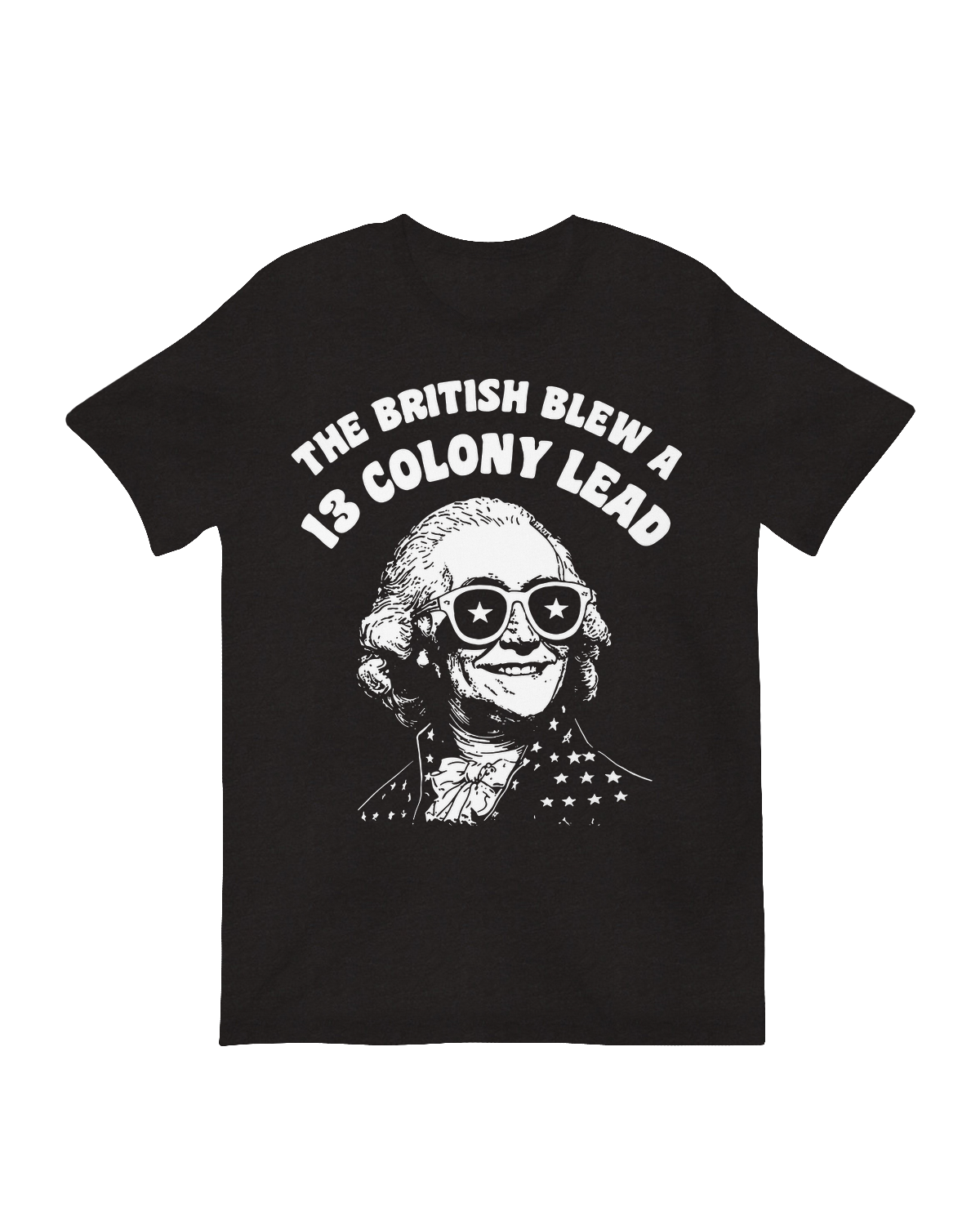 The British Blew a 13 Colony Lead T-Shirt – Funny American Revolution Graphic Tee