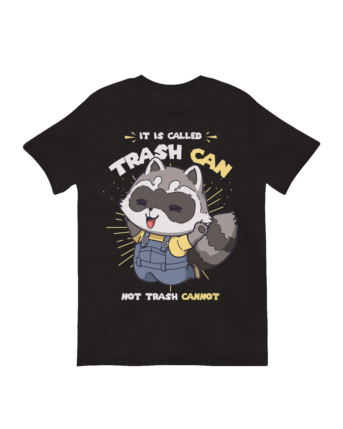 It’s Called Trash Can, Not Trash Cannot T-Shirt