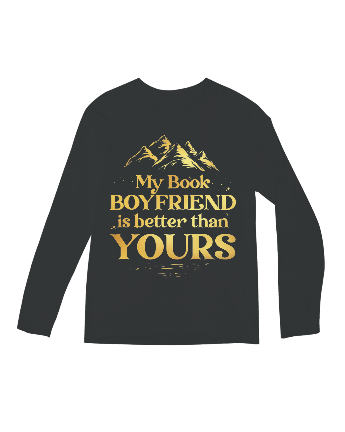 My book boyfriend is better than yours Long Sleeve Tee