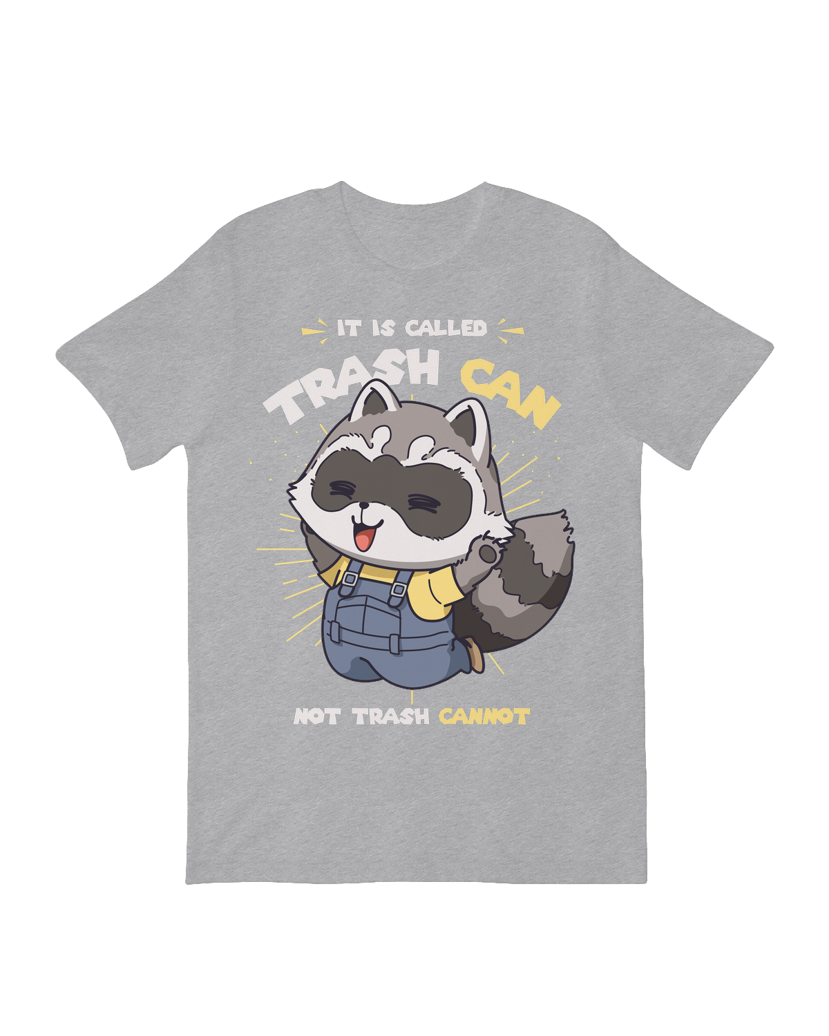 It’s Called Trash Can, Not Trash Cannot T-Shirt